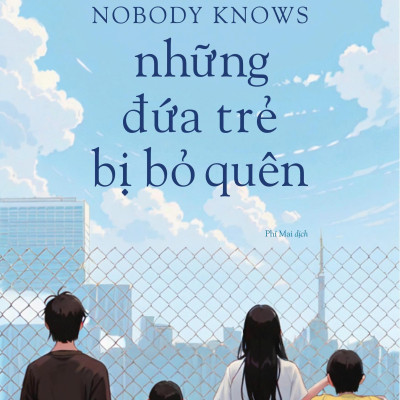 Sách - Nobody Knows - Những Đứa Trẻ Bị Bỏ Quên