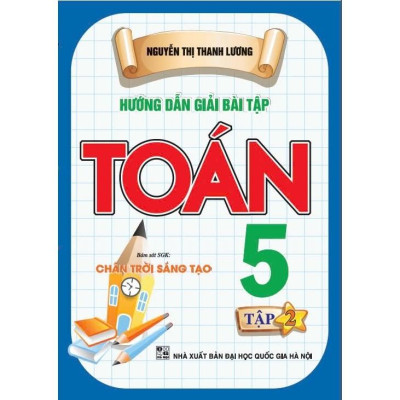 Combo Hướng Dẫn Giải Bài Tập Toán 5 - Tập 1 + tập 2 (Bám Sát SGK Chân Trời Sáng Tạo) (HA-MK)