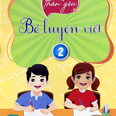 Lớp 1 Thân Yêu - Bé Luyện Viết - Tập 2