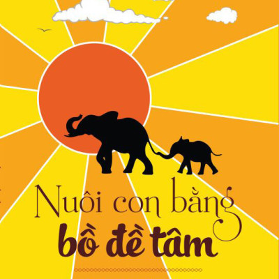 Nuôi Con Bằng Bồ Đề Tâm - Lama Zopa Rinpoche - Tinh Nguyệt Tâm chuyển ngữ - (bìa mềm)