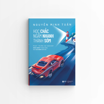 Học Chắc, Ngẫm Nhanh, Thành Sớm