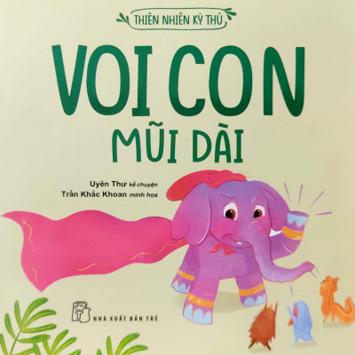 Thiên Nhiên Kỳ Thú - Voi Con Mũi Dài