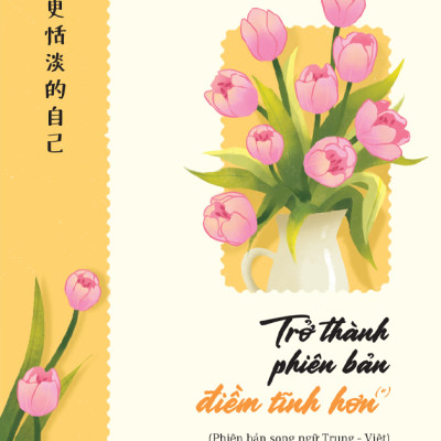Sách - Trở Thành Phiên Bản Điềm Tĩnh Hơn - Phiên Bản Song Ngữ Trung-Việt
