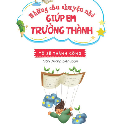 Những Câu Chuyện Nhỏ Giúp Em Trưởng Thành - Tớ Sẽ Thành Công