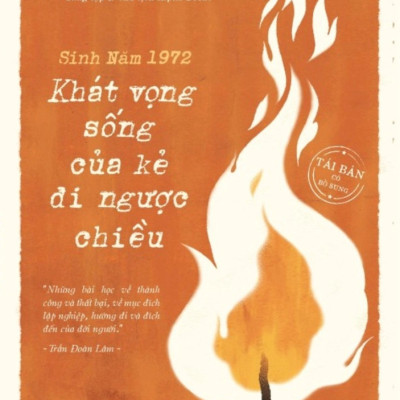 SINH NĂM 1972 - KHÁT VỌNG SỐNG CỦA KẺ ĐI NGƯỢC CHIỀU
