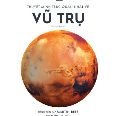 (Bìa Cứng) Thuyết Minh Trực Quan Nhất Về Vũ Trụ (DK Vũ trụ) - Martin Rees (Tổng biên tập) - Trần Trung Quân dịch
