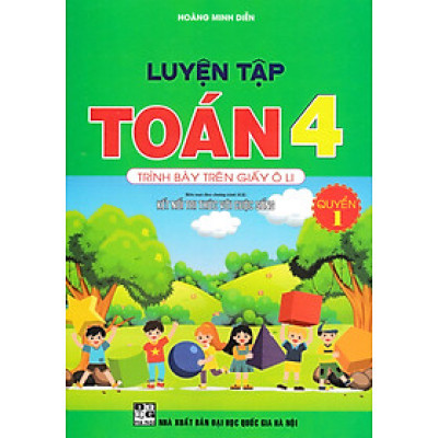 Luyện Tập Toán 4 Quyển 1 - Trình Bày Trên Giấy Ô Li (Bộ Sách Kết Nối Tri Thức Với Cuộc Sống) _HA