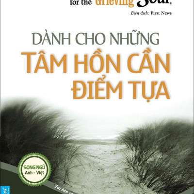 Chicken Soup For The Grieving Soul - Dành Cho Những Tâm Hồn Cần Điểm Tựa (Tái Bản 2023)