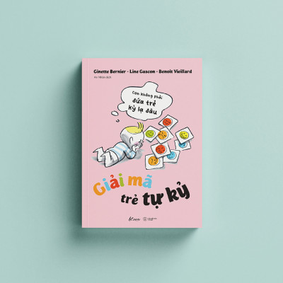 GIẢI MÃ TRẺ TỰ KỶ - Con Không Phải Đứa Trẻ Kỳ Lạ Đâu