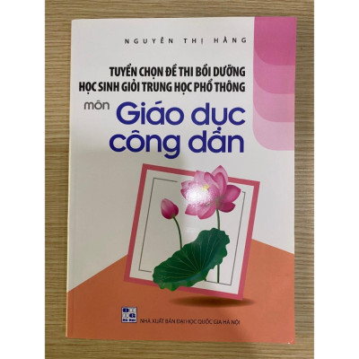 Sách - Tuyển chọn Đề thi bồi dưỡng học sinh giỏi trung học phổ thông môn Giáo dục công dân