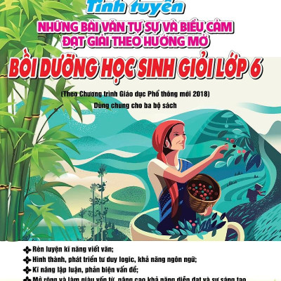 Sách - Tinh Tuyển Những Bài Văn Tự Sự Và Biểu Cảm Đạt Giải Theo Hướng Mở Bồi Dưỡng Học Sinh Giỏi Lớp 6