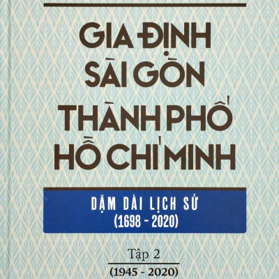 Gia Định - Sài Gòn - Thành Phố Hồ Chí Minh: Dặm Dài Lịch Sử (1698-2020) - Tập 2: 1945-2020 - Bìa Cứng (Tái Bản 2023)