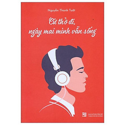 Cứ Thở Đi, Ngày Mai Mình Vẫn Sống