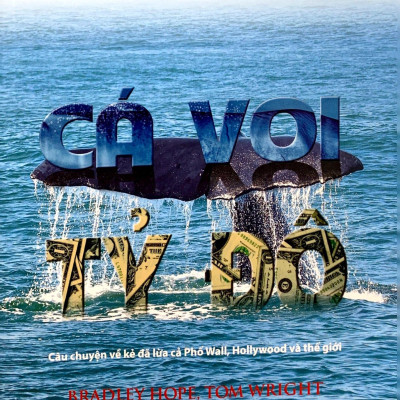 Cá Voi Tỷ Đô - Câu Chuyện Về Kẻ Đã Lừa Cả Phố Wall, Hollywood Và Thế Giới (Tái Bản 2022)