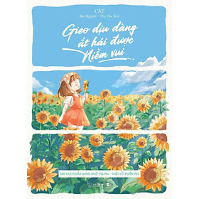 Sách - Gieo Dịu Dàng Ắt Hái Được Niềm Vui - 200 Trích Dẫn Song Ngữ Trung - Việt Có Phiên Âm - AZ Việt Nam