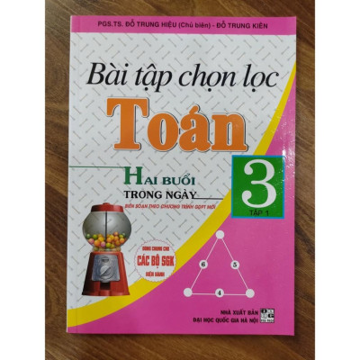 Sách - Bài Tập Chọn Lọc Toán Hai Buổi Trong Ngày Lớp 3 - Tập 1 ( Hai buổi trong ngày )