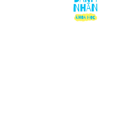 Những Cuộc Đời Lớn - Các Danh Nhân Khoa Học