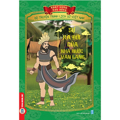 Khát Vọng Non Sông - Sự Ra Đời Của Nhà Nước Văn Lang