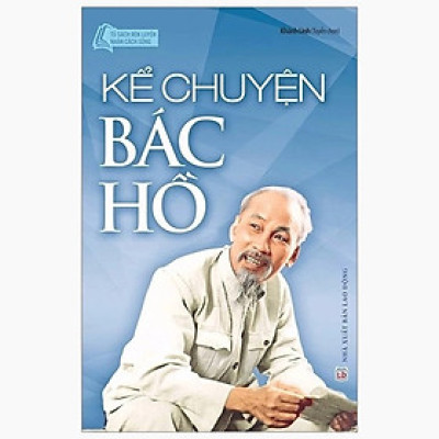 Tủ Sách Bác Hồ - Kể Chuyện Bác Hồ (Tái Bản 2024)