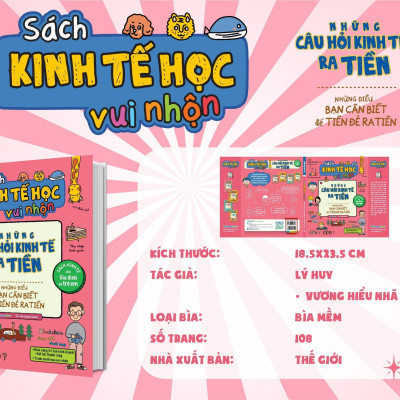 Sách Kinh Tế Học Vui Nhộn - Những Câu Hỏi Kinh Tế Ra Tiền - Những Điều Bạn Cần Biết Để Tiền Đẻ Ra Tiền
