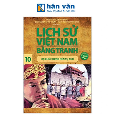 Lịch Sử Việt Nam Bằng Tranh - Tập 10 - Họ Khúc Dựng Nền Tự Chủ
