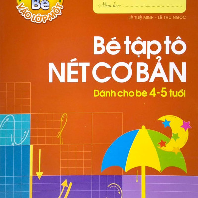 Tủ Sách Cho Bé Vào Lớp 1 - Bé Tập Tô Nét Cơ Bản - Dành Cho Bé 4-5 Tuổi (2022)