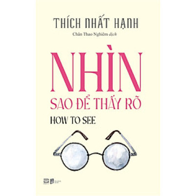 How To See - Nhìn Sao Để Thấy Rõ (Sách Bỏ Túi)