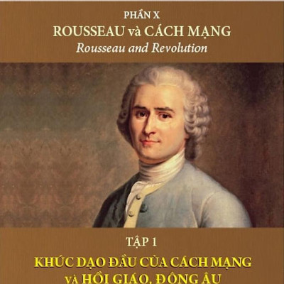 Lịch Sử Văn Minh Thế Giới - Phần X - Rousseau Và Cách Mạng - Bìa Cứng