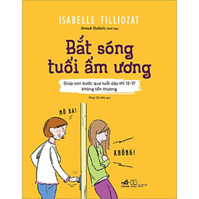 Sách: Bắt Sóng Tuổi Ẩm Ương (Giúp Con Bước Qua Tuổi Dậy Thì 12-17 Không Tổn Thương)