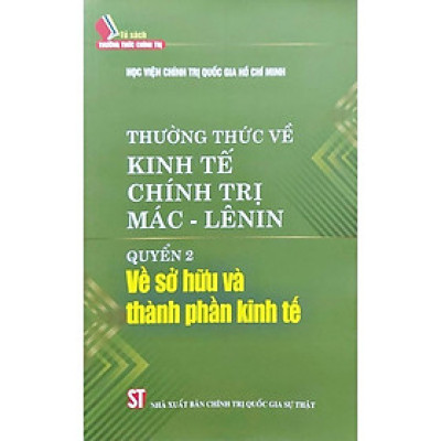 Sách - Thường Thức Về Kinh Tế Chính Trị Mác Lênin - Quyển 2 - Về Sở Hữu Thành Phần Kinh Tế - NXB Chính Trị Quốc Gia
