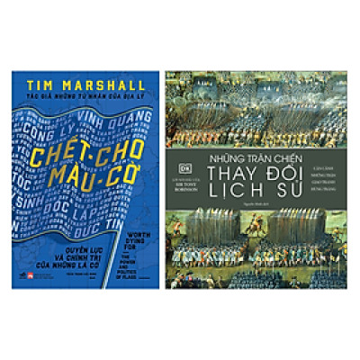 Combo 2 Sách Hấp Dẫn Người Đọc: Chết Cho Màu Cờ: Quyền Lực Và Chính Trị Của Những Lá Cờ + Những Trận Chiến Thay Đổi Lịch Sử (Sách Bán Chạy/Chính Trị/Combo Sách Hay)