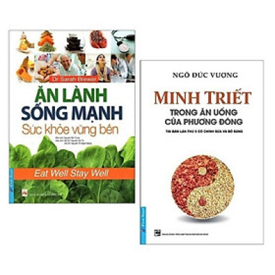 Combo sách Ăn Lành Sống Mạnh - Sức Khỏe Vững Bền + Minh Triết - Trong Ăn Uống Của Phương Đông (Tái Bản)
