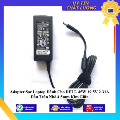 Adapter Sạc Laptop dùng cho DELL 45W 19.5V 2.31A Đầu Tròn Nhỏ 4.5mm Kim Giữa - Hàng Nhập Khẩu New Seal