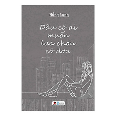 Truyện Ngắn Bán Chạy: Đâu Có Ai Muốn Lựa Chọn Cô Đơn (Sách Thanh Xuân, Tình Yêu Tuổi Trẻ / Tặng Kèm Bookmark Green Life)