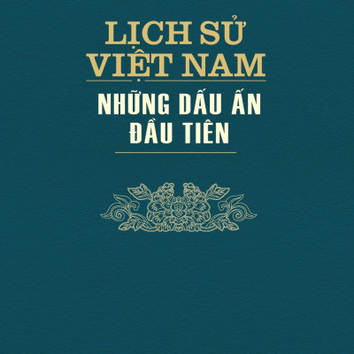 Lịch Sử Việt Nam - Những Dấu Ấn Đầu Tiên