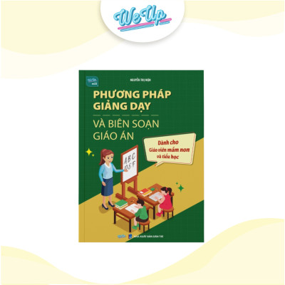 Combo 3 sách: Phương pháp giảng dạy & biên soạn giáo án mầm non, Bộ 6 công cụ, Kỹ năng giảng dạy cuốn hút (Weupbooks)