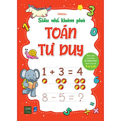 Siêu Nhí Khám Phá Toán Tư Duy (Dành Cho Bé Từ 5-6 Tuổi)