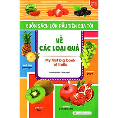 Sách - Cuốn Sách Lớn Đầu Tiên Của Tôi - Về Các Loại Quả - Tân Việt Books
