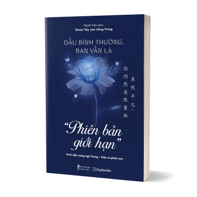 Dẫu Bình Thường, Bạn Vẫn Là “Phiên Bản Giới Hạn” (Trích Dẫn Song Ngữ Trung-Việt Có Phiên Âm)
