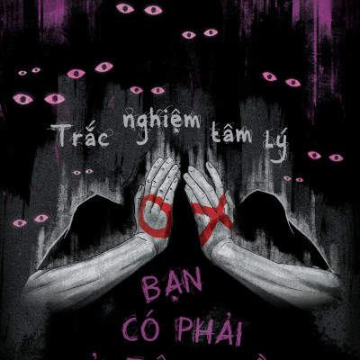 Trắc Nghiệm Tâm Lý - Bạn Có Phải Kẻ Tâm Thần