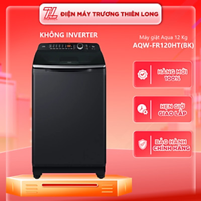 AQW-FR120HT BK - Máy giặt Aqua Inverter 12 kg AQW-FR120HT.BK - Hàng chính hãng - Chỉ giao HCM