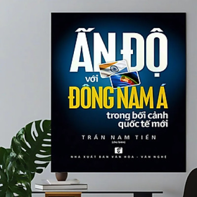 Ấn Độ với Đông Nam Á trong bối cảnh quốc tế mới