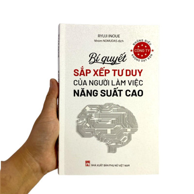 Những Điều Công Ty Không Dạy Bạn - Bí Quyết Sắp Xếp Tư Duy Của Người Làm Việc Năng Suất Cao