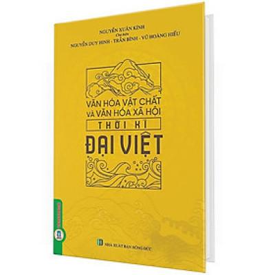 Văn Hóa Vật Chất Và Văn Hóa Xã Hội Thời Kì Đại Việt (Bìa Cứng)