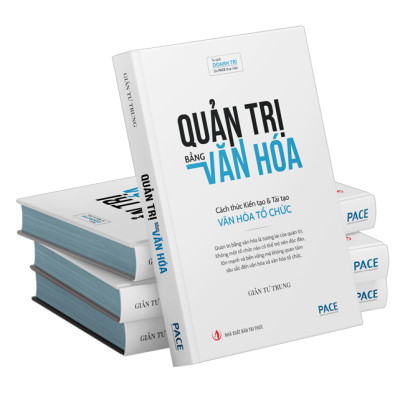 QUẢN TRỊ BẰNG VĂN HÓA - Cách thức Kiến tạo & Tái tạo Văn hóa Tổ chức
