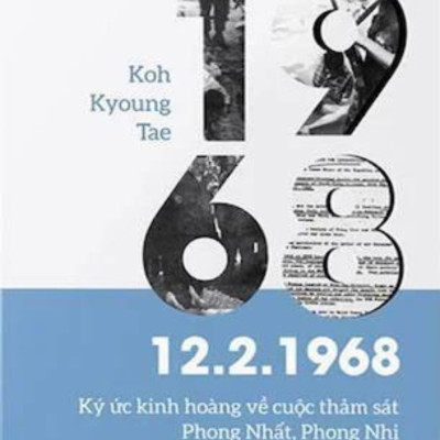 12.2.1968 - Ký Ức Kinh Hoàng Về Cuộc Thảm Sát Phong Nhất, Phong Nhị - Koh Kyoung Tae - Nguyễn Ngọc Tuyền dịch - (bìa mềm)