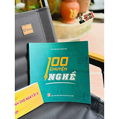 100 CHUYỆN NGHỀ (Phiên Bản Đặc Biệt Kỷ Niệm 100 Năm Ngày Báo Chí Cách Mạng Việt Nam) – Bảo Tàng Báo Chí Việt Nam – NXB CTQGST