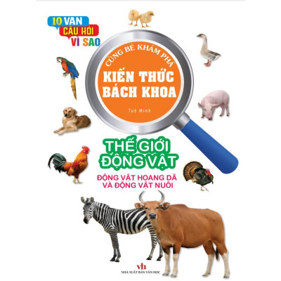 Kiến Thức Bách Khoa - 10 vạn câu hỏi vì sao - Thế giới động vật (VT)