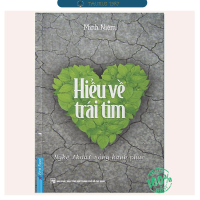 Hiểu Về Trái Tim - Nghệ thuật sống hạnh phúc (Tác giả: Minh Niệm)