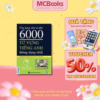 Sách - Ứng Dụng Siêu Trí Nhớ 6000 Từ Vựng Tiếng Anh Thông Dụng Nhất - MCBooks